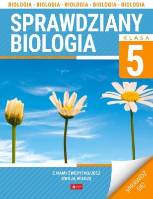 Biologia. Sprawdziany dla klasy 5. Autor: Katarzyna Przybysz. SmakLiter.pl Okładka książki Biologia. Sprawdziany dla klasy 5
