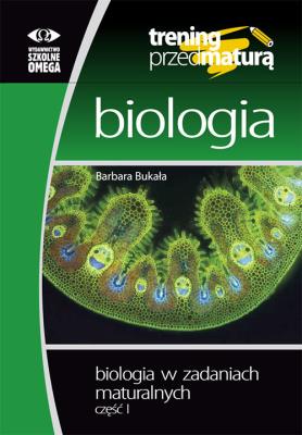 Biologia Trening przed maturą Zadania maturalne. Autor: Barbara Bukała. SmakLiter.pl Okładka książki Biologia Trening przed maturą Zadania maturalne