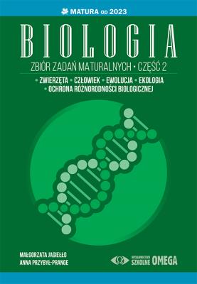 Biologia Zbiór zadań maturalnych Część 2 Matura od 2023 roku. Autor: Elżbieta Małgorzata Jagiełło, Anna Przybył-Prange. SmakLiter.pl Okładka książki Biologia Zbiór zadań maturalnych Część 2 Matura od 2023 roku