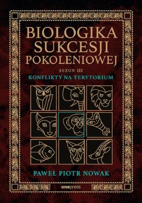 Okładka książki Biologika Sukcesji Pokoleniowej. Sezon 3. Konflikty na terytorium