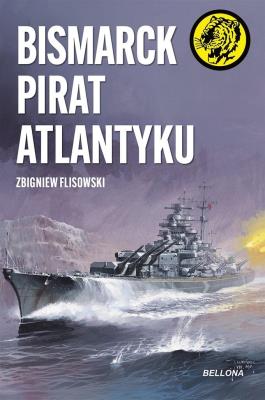 Bismarck pirat Atlantyku. Autor: Flisowski Zbigniew. SmakLiter.pl Okładka książki Bismarck pirat Atlantyku