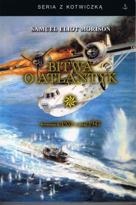 Bitwa o Atlantyk Tom 1 wrzesień 1939 - maj 1943. Autor: Morison Samuel Eliot. SmakLiter.pl Okładka książki Bitwa o Atlantyk Tom 1 wrzesień 1939 - maj 1943
