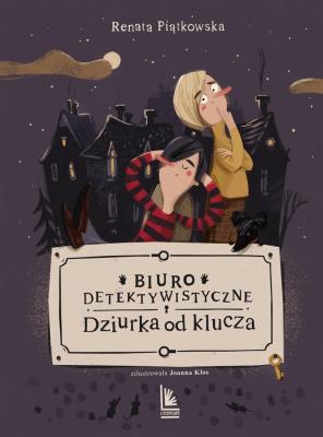 Biuro detektywistyczne Dziurka od klucza w.9. Autor: Renata Piątkowska, Joanna Kłos. SmakLiter.pl Okładka książki Biuro detektywistyczne Dziurka od klucza w.9