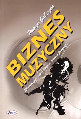 Biznes muzyczny. Autor: Gałuszka Patryk. SmakLiter.pl Okładka książki Biznes muzyczny