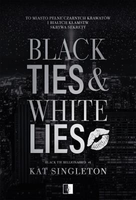 Black Tie Billionaires Tom 1 Black Ties & White Lies. Autor: Kat Singleton. SmakLiter.pl Okładka książki Black Tie Billionaires Tom 1 Black Ties & White Lies