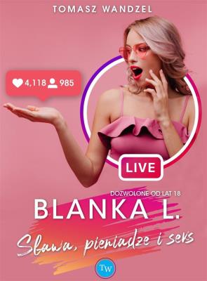 Okładka książki Blanka L.. Sława, pieniądze i seks