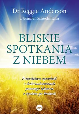Okładka książki Bliskie spotkania z Niebem. Prawdziwa opowieść o doświadczeniach pewnego lekarza z życiem po śmierci