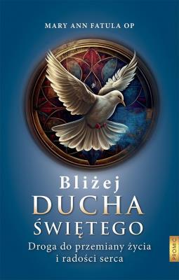 Okładka książki Bliżej Ducha Świętego . Droga do przemiany życia i