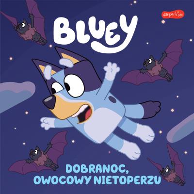 Okładka książki Bluey. Dobranoc, owocowy nietoperzu. Moja czytanka
