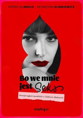 Bo we mnie jest seks. Autor: Katarzyna Klimkiewicz, Patrycja Mnich. SmakLiter.pl Okładka książki Bo we mnie jest seks