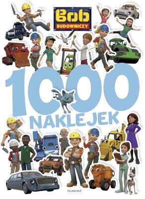 Bob Budowniczy. 1000 naklejek - uszkodzone. Autor: Teleżyńska Irena. SmakLiter.pl Okładka książki Bob Budowniczy. 1000 naklejek - uszkodzone