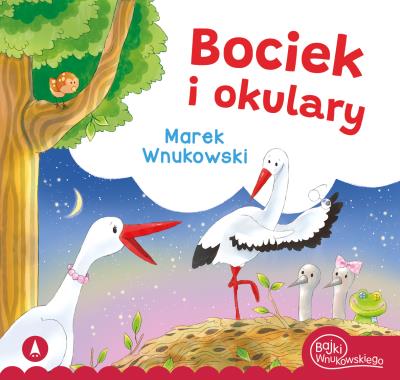 Bociek i okulary. Autor: Marek Wnukowski, Ostrowska Marta. SmakLiter.pl Okładka książki Bociek i okulary