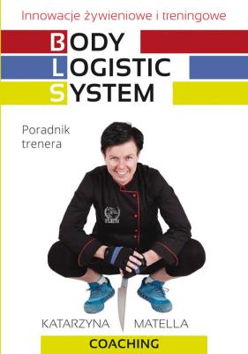 Body logistic system.Poradnik trenera. Autor: Matella Katarzyna. SmakLiter.pl Okładka książki Body logistic system.Poradnik trenera