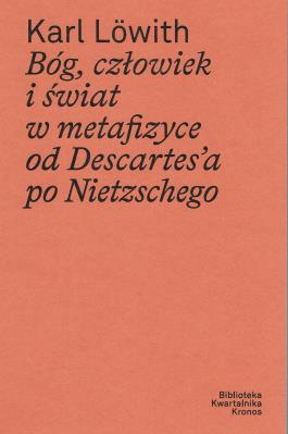 Bóg, człowiek i świat w metafizyce. Autor: Karl Lowith. SmakLiter.pl Okładka książki Bóg, człowiek i świat w metafizyce