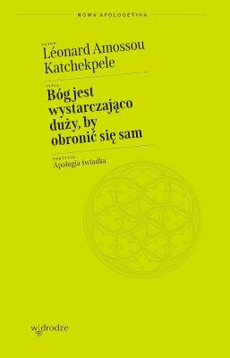 Bóg jest wystarczająco duży, by obronić się sam. Apologia świadka. Autor: Léonard Amossou Katchekpele. SmakLiter.pl Okładka książki Bóg jest wystarczająco duży, by obronić się sam. Apologia świadka