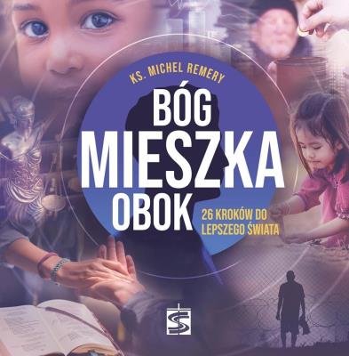 Bóg mieszka obok. 26 kroków do lepszego świata. Autor: Michel Remery. SmakLiter.pl Okładka książki Bóg mieszka obok. 26 kroków do lepszego świata