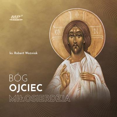 Bóg Ojciec miłosierdzia audiobook. Autor: ks. Robert Woźniak. SmakLiter.pl Okładka książki Bóg Ojciec miłosierdzia audiobook