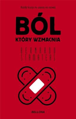 Ból, który wzmacnia. Autor: Bernardo Stamateas. SmakLiter.pl Okładka książki Ból, który wzmacnia