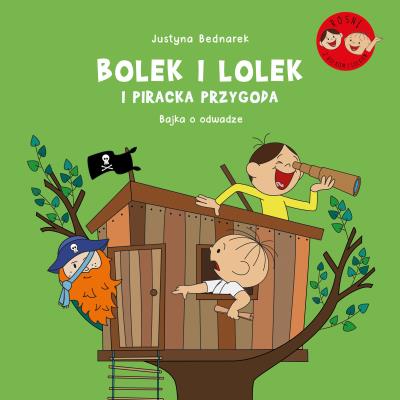 Bolek i Lolek i piracka przygoda. Bajka o odwadze. Autor: Justyna Bednarek. SmakLiter.pl Okładka książki Bolek i Lolek i piracka przygoda. Bajka o odwadze
