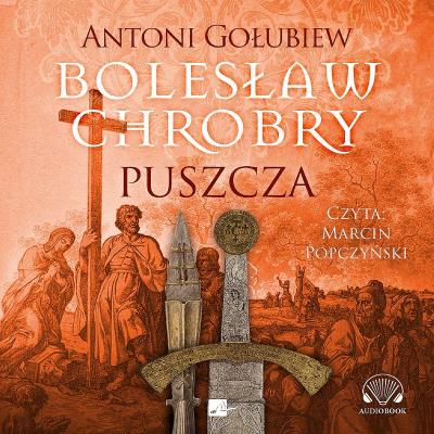 Okładka książki Bolesław Chrobry. Puszcza - Audiobook