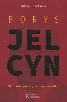 Borys Jelcyn. Autor: Bartnicki Adam R.. SmakLiter.pl Okładka książki Borys Jelcyn