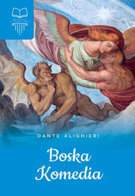 Boska komedia. Bez opracowania. Oprawa twarda. Autor: Dante Alighieri. SmakLiter.pl Okładka książki Boska komedia. Bez opracowania. Oprawa twarda