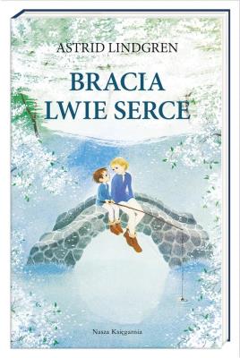 Bracia Lwie Serce. Autor: Lindgren Astrid, Teresa Chłapowska. SmakLiter.pl Okładka książki Bracia Lwie Serce