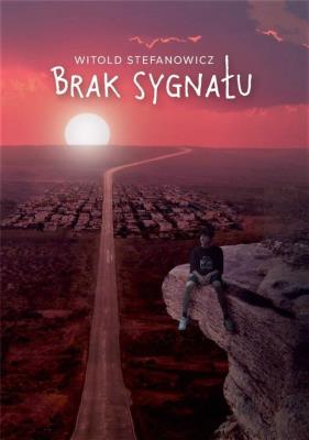 Brak sygnału. Autor: Witold Stefanowicz. SmakLiter.pl Okładka książki Brak sygnału