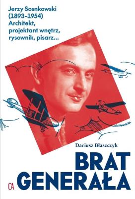 Okładka książki Brat generała. Jerzy Sosnkowski (1893-1954)
