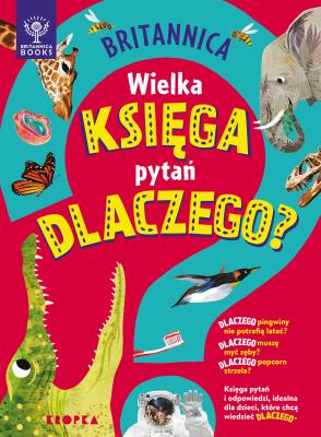 Britannica Wielka księga pytań dlaczego. Autor: Symes Sally. SmakLiter.pl Okładka książki Britannica Wielka księga pytań dlaczego
