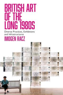British Art of the Long 1980s. Autor: Racz Imogen. SmakLiter.pl Okładka książki British Art of the Long 1980s
