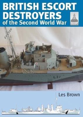 British Escort Destroyers of the Second World War. Autor: Brown Les. SmakLiter.pl Okładka książki British Escort Destroyers of the Second World War