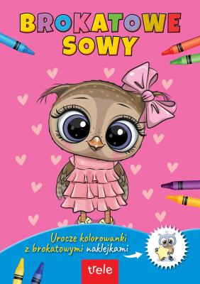 Brokatowe sowy. Urocze brokatowe kolorowanki z naklejkami.. Autor: Opracowanie zbiorowe. SmakLiter.pl Okładka książki Brokatowe sowy. Urocze brokatowe kolorowanki z naklejkami.