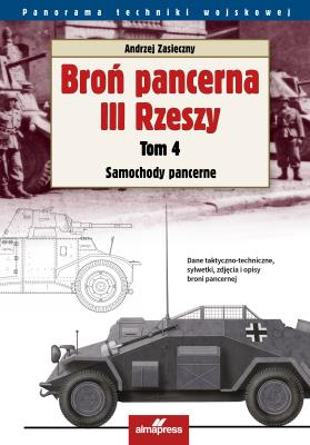Okładka książki Broń pancerna III Rzeszy. Tom 4 Samochody pancerne