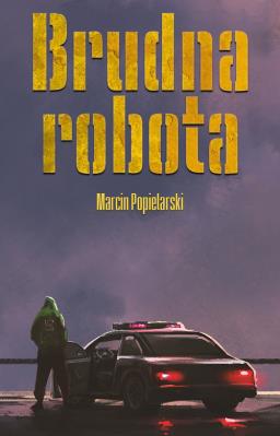 Brudna robota. Autor: Marcin Popielarski. SmakLiter.pl Okładka książki Brudna robota