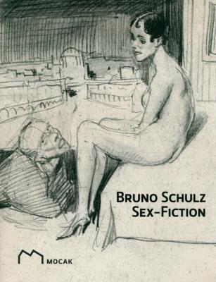Bruno Schulz Sex - Fiction. Autor: Opracowanie zbiorowe. SmakLiter.pl Okładka książki Bruno Schulz Sex - Fiction