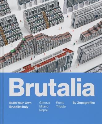 Brutalia: Build Your Own Brutalist Italy. Autor: Zupagrafika. SmakLiter.pl Okładka książki Brutalia: Build Your Own Brutalist Italy