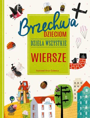 Brzechwa dzieciom. Dzieła wszystkie. Wiersze. Autor: Jan Brzechwa, Artur Gulewicz. SmakLiter.pl Okładka książki Brzechwa dzieciom. Dzieła wszystkie. Wiersze