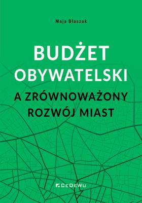 Okładka książki Budżet obywatelski a zrównoważony rozwój miast