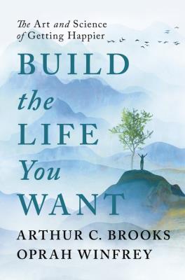 Build the Life You Want. Autor: Oprah Winfrey, Brooks Arthur C. SmakLiter.pl Okładka książki Build the Life You Want