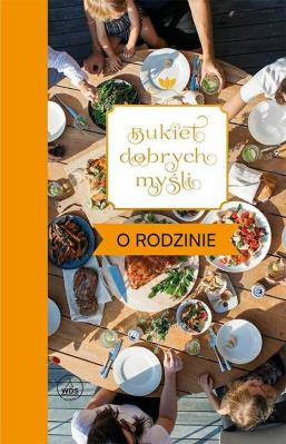 Bukiet dobrych myśli - o rodzinie. Autor: Skarżyńska Ewa. SmakLiter.pl Okładka książki Bukiet dobrych myśli - o rodzinie