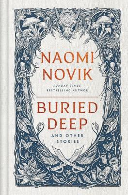 Buried Deep and Other Stories. Autor: Novik, Naomi. SmakLiter.pl Okładka książki Buried Deep and Other Stories