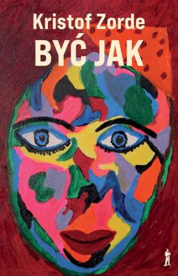 Być jak. Autor: Zorde Kristof. SmakLiter.pl Okładka książki Być jak