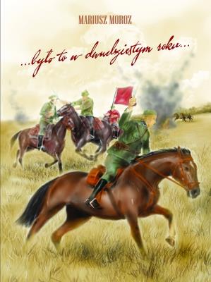 Było to w dwudziestym roku. Autor: Mariusz Moroz. SmakLiter.pl Okładka książki Było to w dwudziestym roku