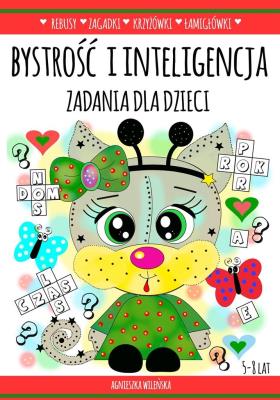 Bystrość i inteligencja. Zadania dla dzieci 5-8 la. Autor: Wileńska Agnieszka. SmakLiter.pl Okładka książki Bystrość i inteligencja. Zadania dla dzieci 5-8 la