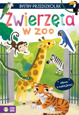 Bystry przedszkolak. Zwierzęta w zoo. Autor: Zuzanna Osuchowska, Agnieszka Sakra-Sojka. SmakLiter.pl Okładka książki Bystry przedszkolak. Zwierzęta w zoo