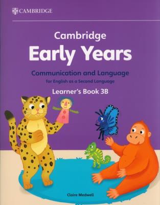 Cambridge Early Years Communication and Language for English as a Second Language Learner's Book 3B. Autor: Medwell Claire. SmakLiter.pl Okładka książki Cambridge Early Years Communication and Language for English as a Second Language Learner's Book 3B