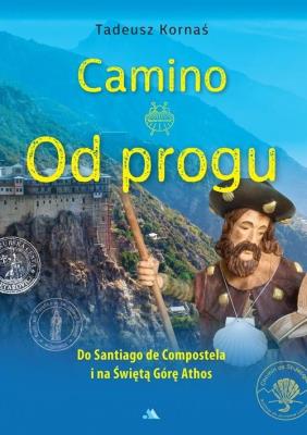 Okładka książki Camino. Od progu. Do Santiago de Compostela...