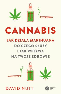 Okładka książki Cannabis. Jak działa marihuana, do czego służy i jak wpływa na twoje zdrowie