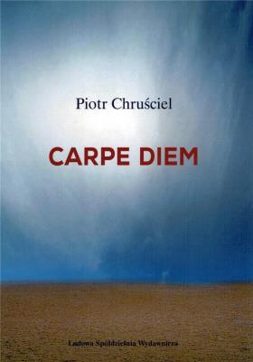Carpe diem. Autor: Piotr Chruściel. SmakLiter.pl Okładka książki Carpe diem